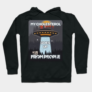 UFO MY CHOLESTEROL GOES UP FROM PEOPLE Hoodie